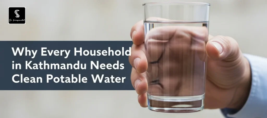 Why Every Household in Kathmandu Needs Clean Potable Water